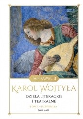 Okładka książki Dzieła literackie i teatralne. Tom I. Juwenilia (1938 - 1946) Karol Wojtyła
