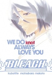 Okładka książki WE DO knot ALWAYS LOVE YOU Tite Kubo, Matsubara Makoto