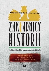 Okładka książki Zakładnicy historii. Mniejszość polska w postradzieckiej Litwie Barbara Jundo-Kaliszewska