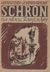 Okładka książki Schron na placu zamkowym Andrzej Ziemięcki