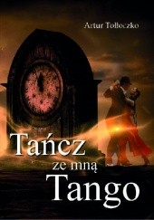 Okładka książki Tańcz ze mną tango Artur Tołłoczko