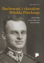 Okładka książki Duchowość i charakter Witolda Pileckiego Anna Mandrela
