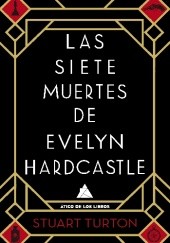 Okładka książki Las siete muertes de Evelyn Hardcastle Stuart Turton