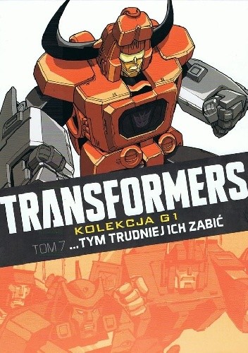 Transformers #7: ...Tym trudniej ich zabić