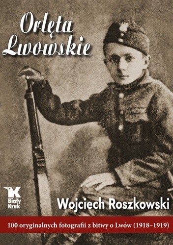 Okładka książki Orlęta Lwowskie Wojciech Roszkowski