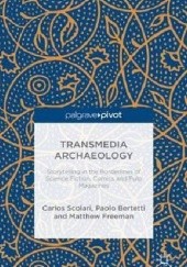 Okładka książki Transmedia Archaeology. Storytelling in the Borderlines of Science Fiction, Comics and Pulp Magazines Paolo Bertetti, Matthew Freeman, Carlos A. Scolari