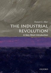 Okładka książki The Industrial Revolution: A Very Short Introduction Robert C. Allen
