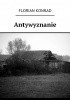 Okładka książki Antywyznanie Florian Konrad