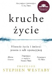Okładka książki Kruche życie. Historie życia i śmierci prosto z sali operacyjnej Stephen Westaby