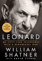 Okładka książki Leonard: My Fifty-Year Friendship with a Remarkable Man David Fisher, William Shatner