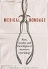 Okładka książki Medical Bondage: Race, Gender, and the Origins of American Gynecology Deirdre Cooper Owens