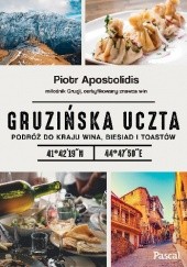 Okładka książki Gruzińska uczta Podróż do kraju wina biesiad i toastów