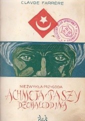 Okładka książki Niezwykła przygoda Achmeta Paszy Dżemaleddina Claude Farrère