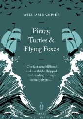 Okładka książki Piracy, Turtles and Flying Foxes William Dampier