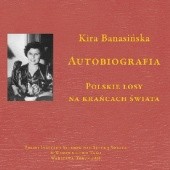 Okładka książki Autobiografia. Polskie losy na krańcach świata Kira Banasińska