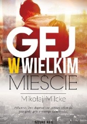 Okładka książki Gej w wielkim mieście Mikołaj Milcke