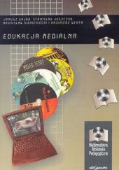 Okładka książki Edukacja medialna Janusz Gajda, Stanisław Juszczyk, Bronisław Siemieniecki, Kazimierz Wenta