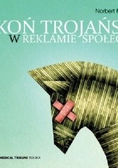 Okładka książki Koń trojański w reklamie społecznej Norbert Maliszewski