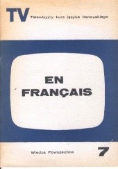 Okładka książki En français. Telewizyjny kurs języka francuskiego, część 7 Jean Boudot, Henri Dumazeau, Sidney Jézéquel, Roger Leenhardt, Robert Scipion
