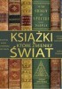 Okładka książki Książki które zmieniły świat. Od Sztuki wojny do Dziennika Anny Frank Aleksandra Black,&nbsp;Michael Collins,&nbsp;John Farndon,&nbsp;James Naughtie,&nbsp;Philip Parker,&nbsp;Cussans Thomas,&nbsp;praca zbiorowa