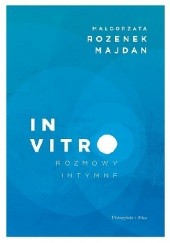 Okładka książki In vitro. Rozmowy intymne Małgorzata Rozenek-Majdan