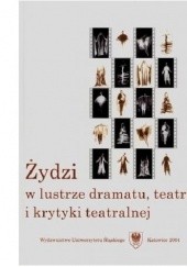 Okładka książki Żydzi w lustrze dramatu, teatru i krytyki teatralnej Eleonora Udalska