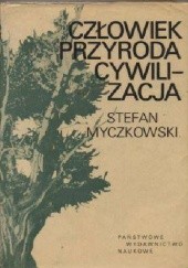 Okładka książki Człowiek - Przyroda - Cywilizacja Stefan Myczkowski