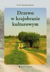 Okładka książki Drzewo w krajobrazie kulturowym Ewa Zaraś-Januszkiewicz