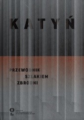 Okładka książki Katyń. Przewodnik szlakiem Zbrodni. Jadwiga Rogoża, Maciej Wyrwa