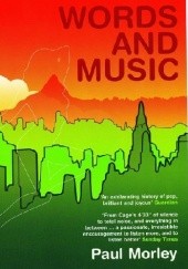 Okładka książki Words & Music. A History of Pop in the Shape of a City Paul Morley