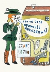 Okładka książki Szare uszko. Czy to jest opowieść obrazkowa? Mieczysław Piotrowski