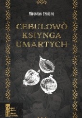 Okładka książki Cebulowo Ksiynga Umartych Mirosław Syniawa
