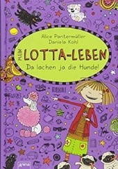 Okładka książki Mein Lotta-Leben. Da lachen ja die Hunde Daniela Kohl, Alice Pantermüller
