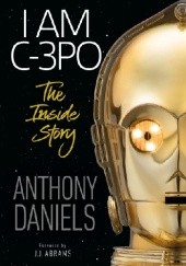 Okładka książki I Am C-3PO: The Inside Story Anthony Daniels