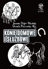 Okładka książki Konie domowe i służbowe Danuta Piniewska-Róg, Joanna Stojer-Polańska