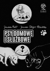 Okładka książki Psy domowe i służbowe Joanna Pulit, Joanna Stojer-Polańska