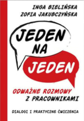 Okładka książki Jeden na jeden: Odważne rozmowy z pracownikami Inga Bielińska, Zofia Jakubczyńska