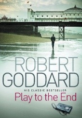 Okładka książki Play to the End Robert Goddard