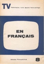 Okładka książki En français. Telewizyjny kurs języka francuskiego, część 8 Jean Boudot, Henri Dumazeau, Sidney Jézéquel, Roger Leenhardt, Robert Scipion