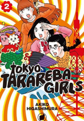 Okładka książki Tokyo Tarareba Girls, Volume 2 Akiko Higashimura