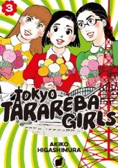 Okładka książki Tokyo Tarareba Girls, Volume 3 Akiko Higashimura