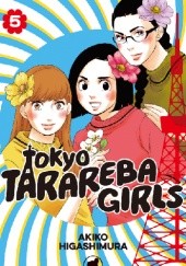 Okładka książki Tokyo Tarareba Girls, Volume 5 Akiko Higashimura