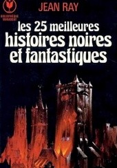 Okładka książki Les 25 meilleures histoires noires et fantastiques Jean Ray