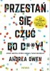 Okładka książki Przestań się czuć do d**y! Zmień nawyki, które blokują Twoje szczęście Andrea Owen