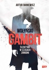 Okładka książki Wołyński gambit Artur Baniewicz