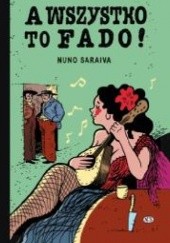 Okładka książki A wszystko to fado! Nuno Saraiva