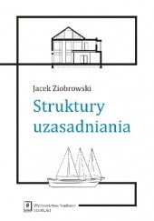 Okładka książki Struktury uzasadniania Jacek Zbiobrowski