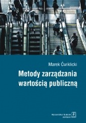 Okładka książki Metody zarządzania wartością publiczną Marek Ćwiklicki