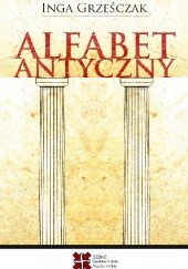 Okładka książki Alfabet antyczny Inga Grześczak