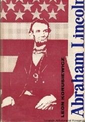 Okładka książki Abraham Lincoln Leon Korusiewicz